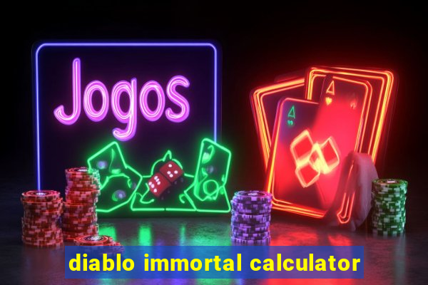 diablo immortal calculator